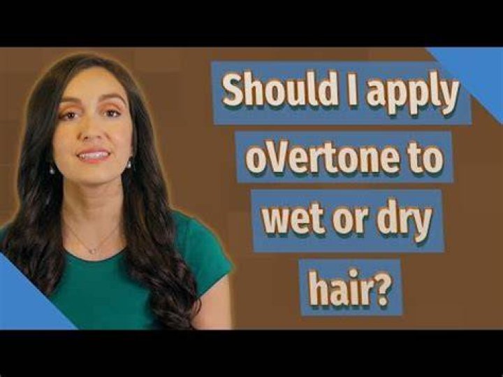 Does oVertone work better on wet or dry hair?