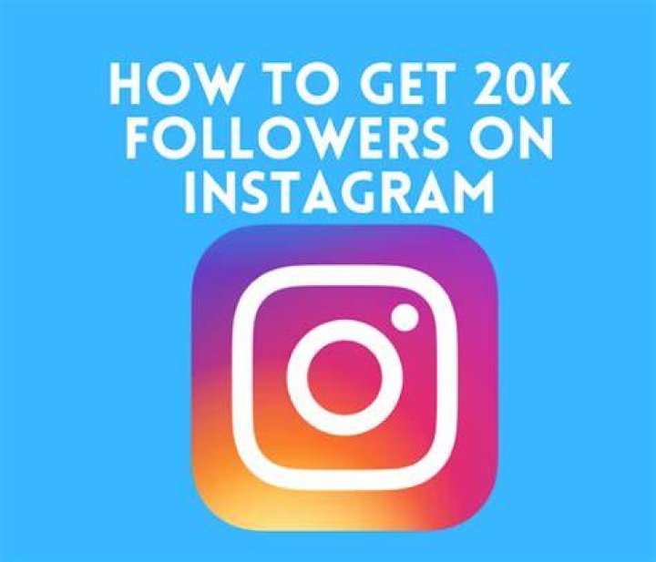 How do you get 20k followers on Instagram?