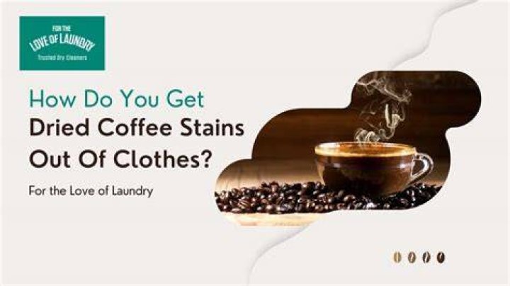 How do you get dried coffee stains out?