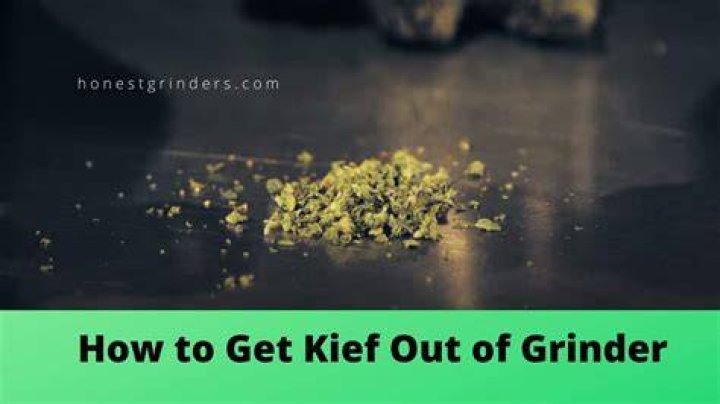 How do you get stuck Kief out of a grinder?