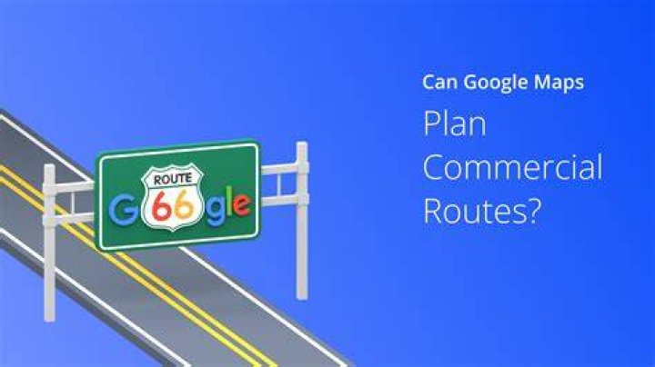 Is there a Google Maps for commercial vehicles?